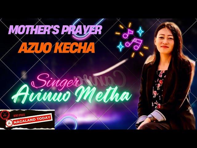 "Azuo Kecha" - by Avinuo Metha | A Mother's Prayer @avinuometha811