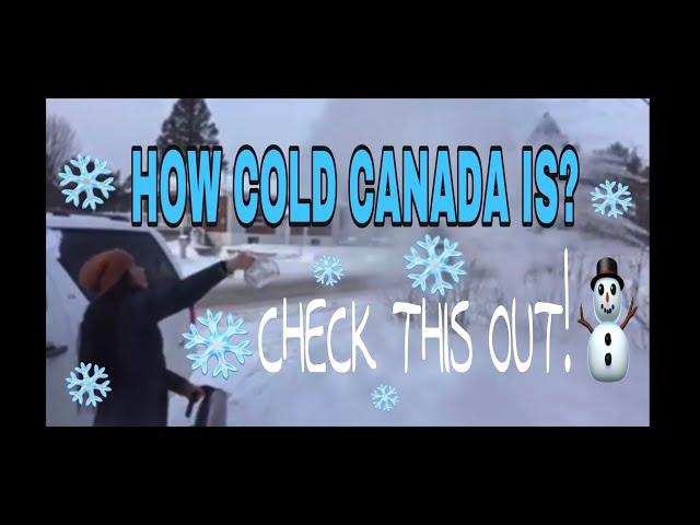 HOW COLD CANADA IS?CHECK THIS OUT GUYS!