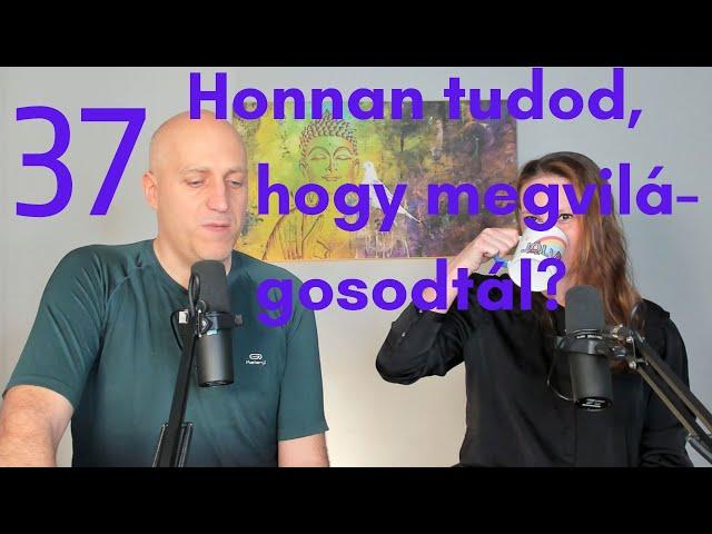 Honnan tudod, hogy megvilágosodtál? - Kérdések-válaszok #37