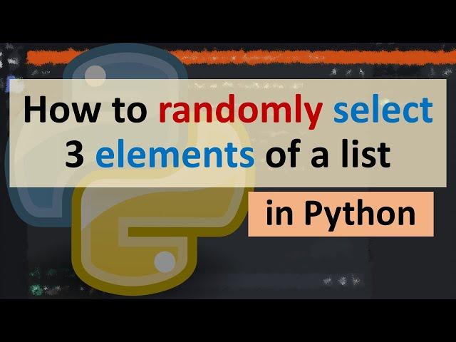 How to randomly select 3 elements of a list in python