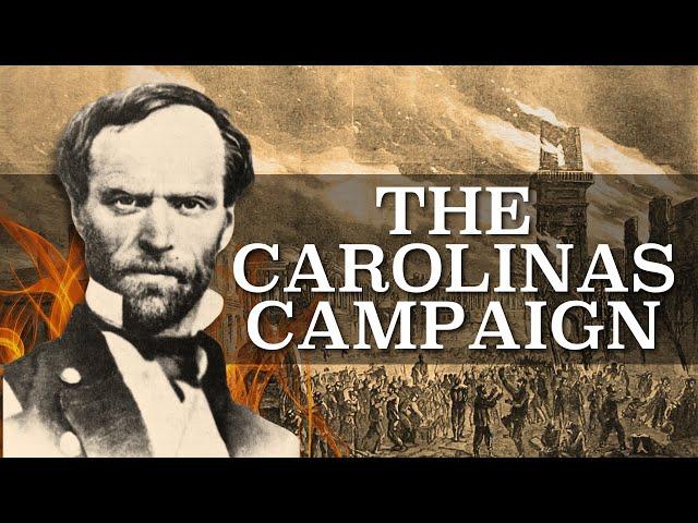 ”Into the Belly of the Beast” - General Sherman’s Carolinas Campaign (1863)