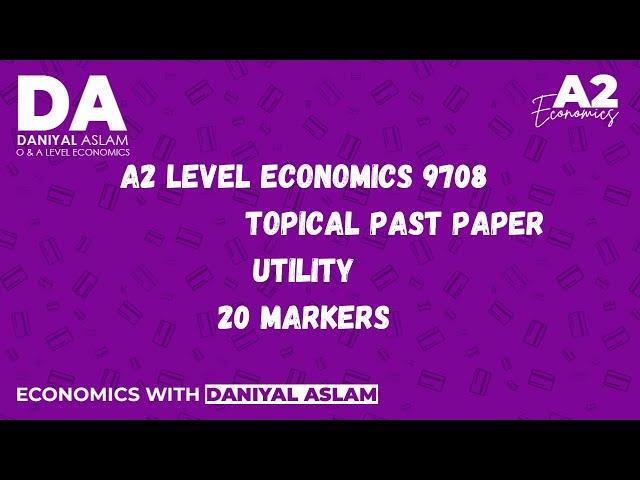A2 Economics 9708 'Utility' 20 markers (Topical Past Papers)