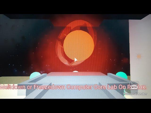 MELTDOWN Or FREEZEDOWN Computer Core Lab On Roblox.