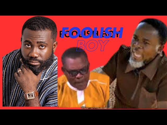 F00LISH BOY LIKE YOU .IS J.A. KUFFUOR YOUR TYPE? OKATAKYIE + DAN KWAKU YEBOAH FINISH DELA OF NDC.