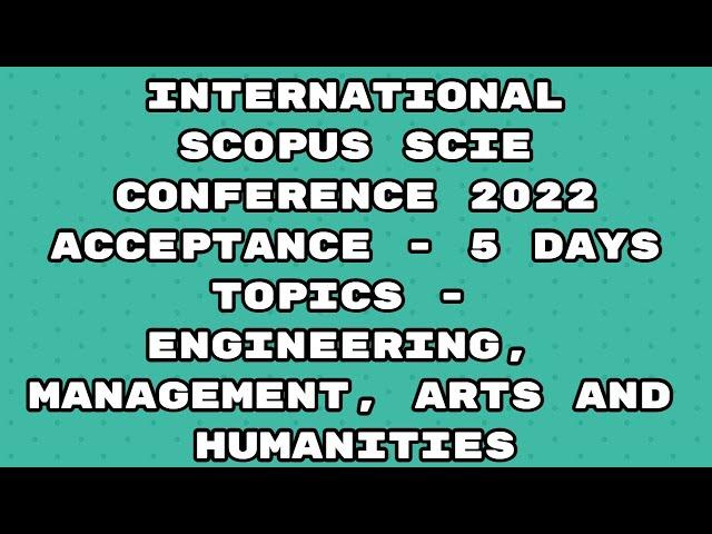 International Conference 2022 / Scopus indexed conference / scie / 5 days acceptance