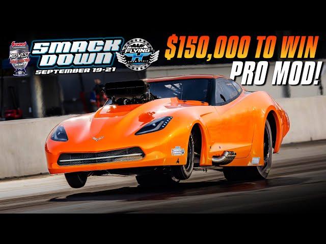 $150,000 to Win Pro Mod - Smackdown - Flying H Drag Strip!