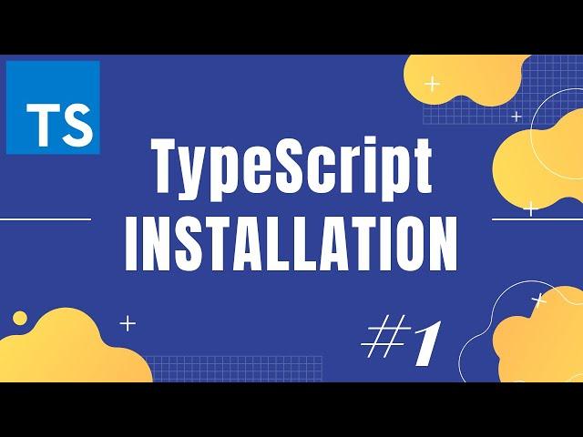 TypeScript Tutorial 2: How to install TypeScript and run it on your system