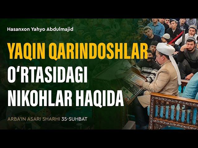 Yaqin qarindoshlar o‘rtasidagi nikohlar haqida | Arba'indan nuktalar