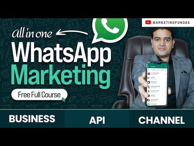 WhatsApp Marketing Full Course in Hindi | WhatsApp Business , API, Channel | #whatsappmarketing