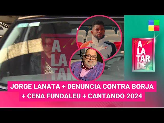 Jorge Lanata + Denuncia a Borja + Cena Fundaleu + Cantando #ALaTarde | Programa completo (08/10/24)