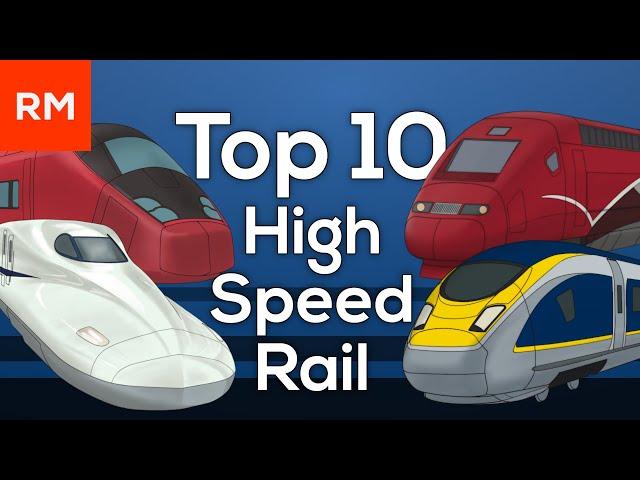 The Top 10 High Speed Rail Systems in the World!