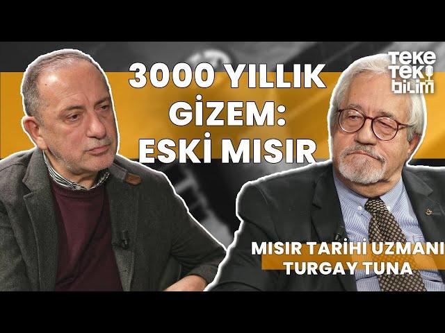 3000 yıllık gizem: Eski Mısır / Mısır Tarihi Uzmanı Turgay Tuna & Fatih Altaylı - Teke Tek Bilim