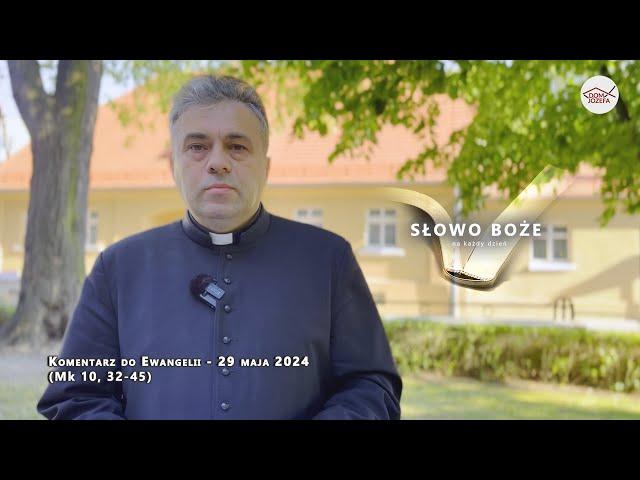 Komentarz do Ewangelii - 29 maja 2024 (Mk 10, 32-45)