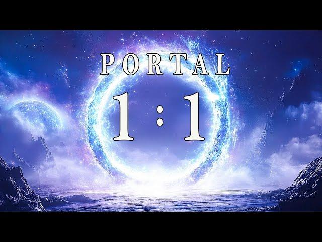 Open Portal 1:1 2025 ~ Manifest All Your Desires And You Are Ready For A Better Life ~ 1111 Hz