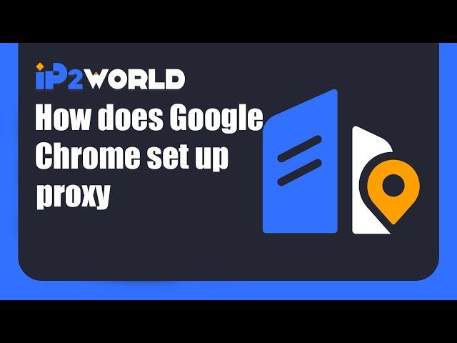 How does Google Chrome set up proxy