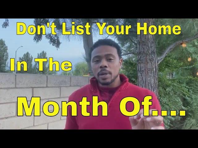 Worst month to sell a house | menifee california | When should I list