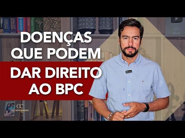 DOENÇAS QUE PODEM DAR DIREITO AO BPC