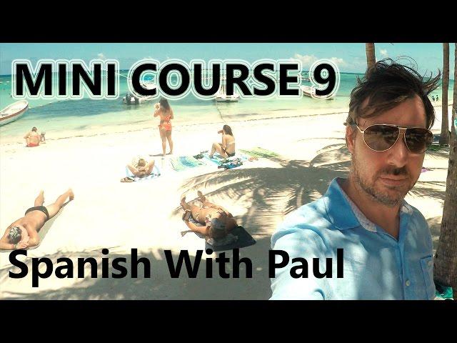 Learn Spanish With Paul - Mini Course 9