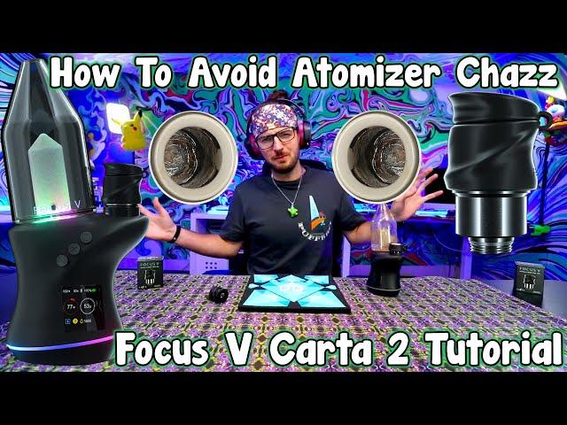 Avoid Chazz On Your Focus V Carta 2 Oil Atomizer in 2 Minutes or Less!
