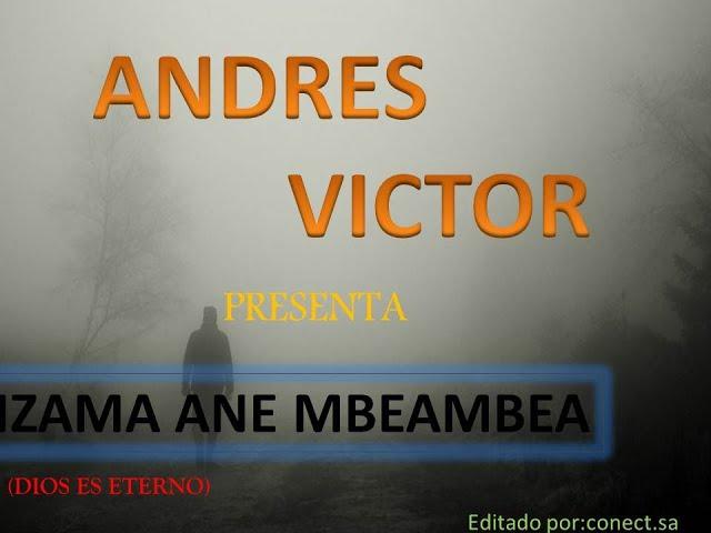 NZAMA ANE MBEABEA con Andres VICTOR