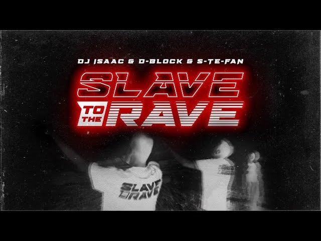 DJ Isaac & D-Block & S-te-Fan - Slave To The Rave (Official Video)