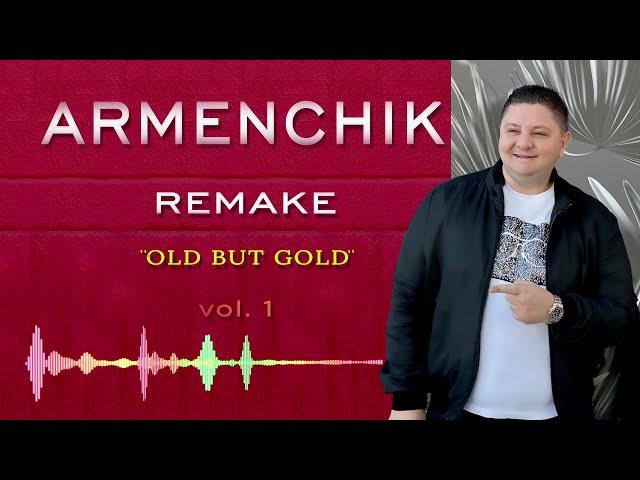 Armenchik New Remake "Old but Gold"