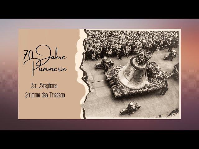 70 Jahre Pummerin - St Stephans Stimme des Friedens