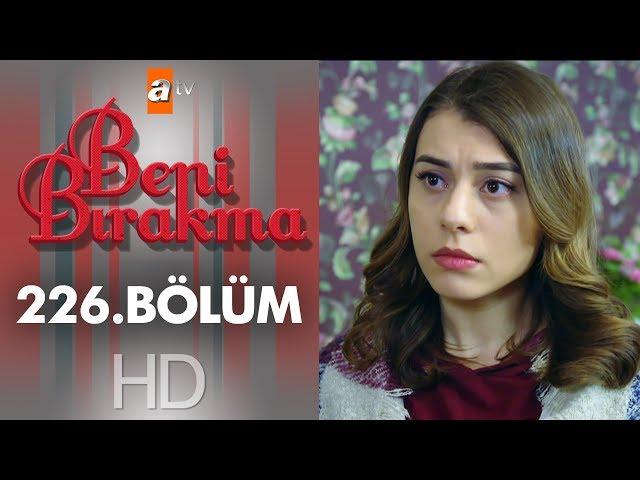 Beni Bırakma 226. Bölüm