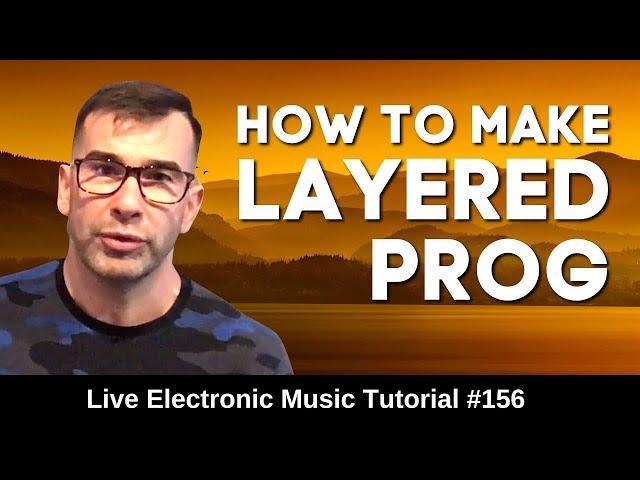  How to make Layered Progressive House | Live Electronic Music Tutorial 156