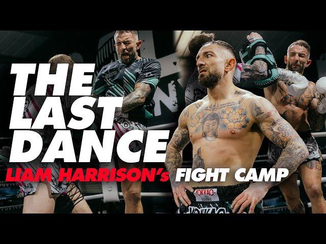 Liam Harrison Prepares for ‘ The Last Dance ’ | Inside His Muay Thai Fight Camp