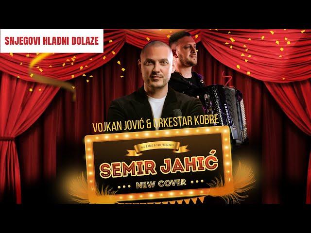 Semir Jahic i Orkestar Vojkana Jovica - Snjegovi hladni dolaze (Cover 2024)