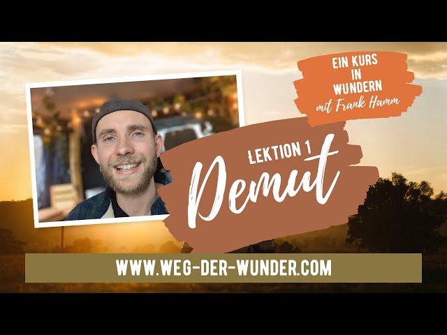 Demut - Lektion 1 - Ein Kurs in Wundern mit Frank Hamm