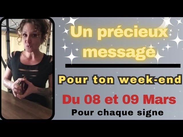  Ce que tu VIS a un SENS , tes messages du WEEK-END 08 et 09 MARS , pour chaque signe 