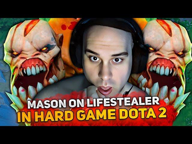 MASON on LIFESTEALER in HARD GAME DOTA 2