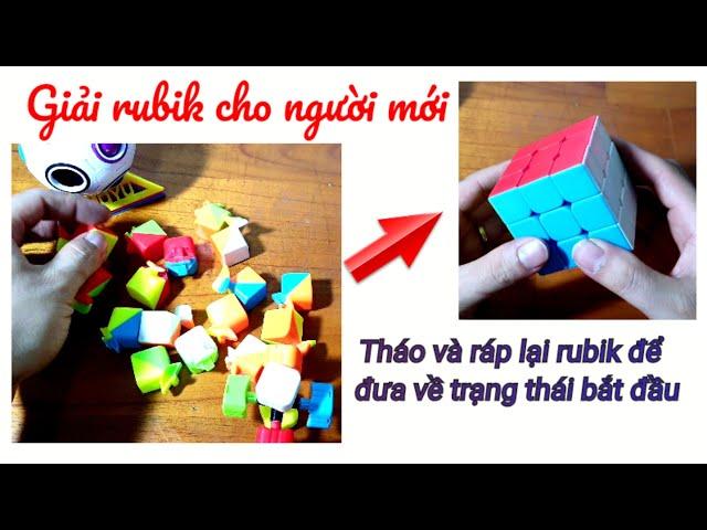 GIẢI RUBIK 3X3. THÁO VÀ RÁP LẠI ĐỂ ĐƯA VỀ TRẠNG THÁI BAN ĐẦU. RESOLUTION RUBIK 3X3