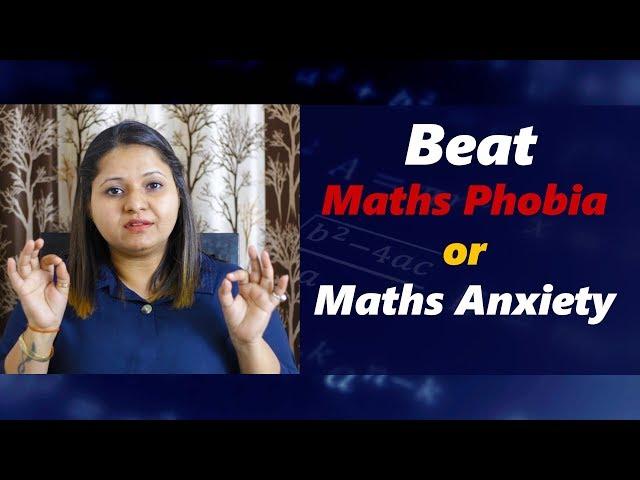 How to beat Maths Phobia or Maths Anxiety