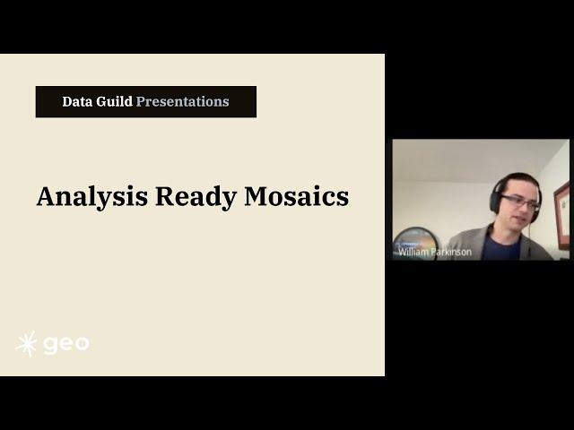 Data Guild - William Parkinson on Analysis Ready Mosaics