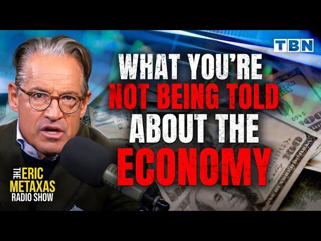 The SHOCKING Truth About How the Economy REALLY Works | Eric Metaxas on TBN