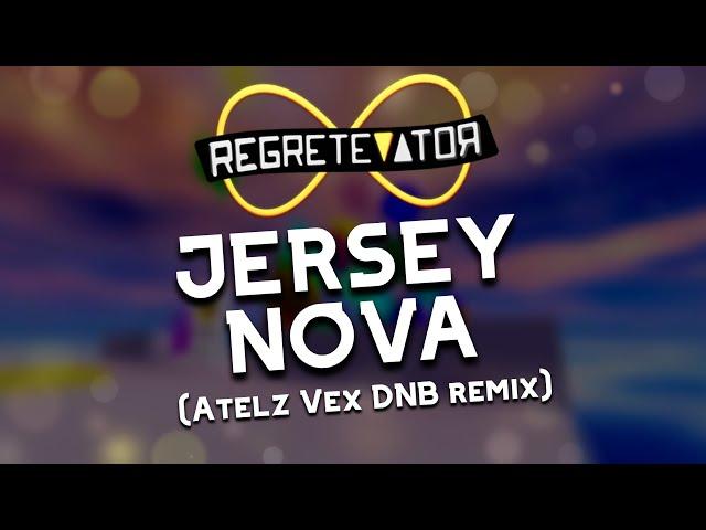 REGRETEVATOR OST: JERSEY NOVA (Atelz Vex remix)