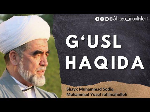 G‘USL HAQIDA — Shayx Muhammad Sodiq Muhammad Yusuf rohimahulloh