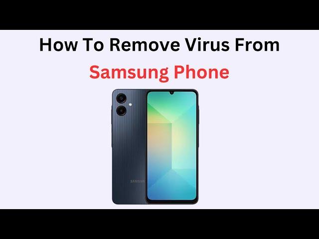 How To Remove Virus From Samsung Phone