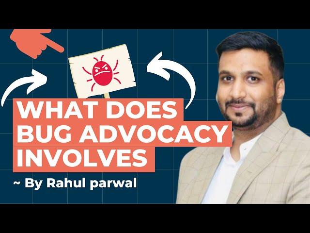 Learn What Bug Advocacy Involves With @parwalrahul | Worqference | The Test Tribe