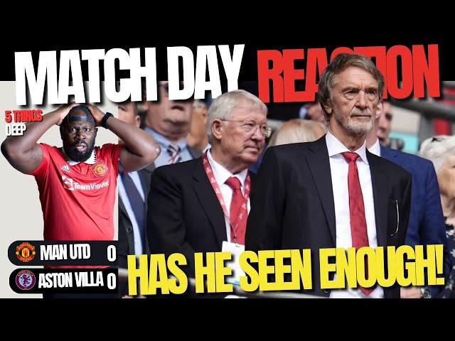 Aston Villa vs Man Utd | KG's Reaction 5 Things Deep | I Have Had Enough, Sir Jim Do The Right Thing