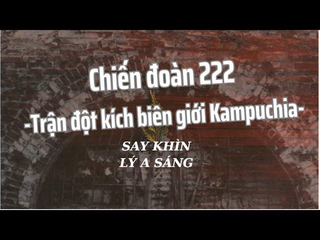 Chiến đoàn 222 Trận đột kích biên giới Kampuchia - Say Khìn - Lý A Sáng