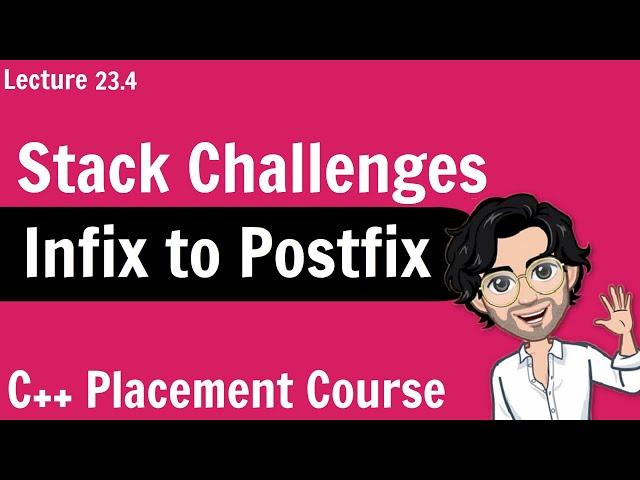 Infix to Postfix - Stack Challenges | C++ Placement Course | Lecture 23.7