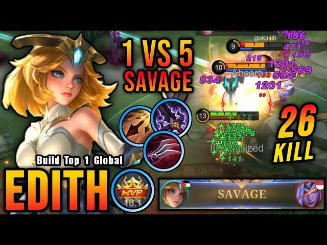 1 vs 5 SAVAGE!! 26 Kills Edith Crazy Lifesteal with Brutal DMG!! - Build Top 1 Global Edith ~ MLBB