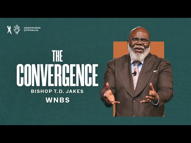 The Convergence   Bishop T.D. Jakes