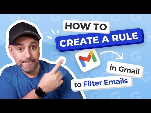 How to Create a Rule in Gmail to Filter Your Emails