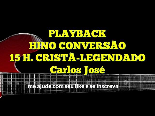 CONVERSÃO( -15 HARPA CRISTÃ-PLAYBACK-Carlos José LEGENDADO