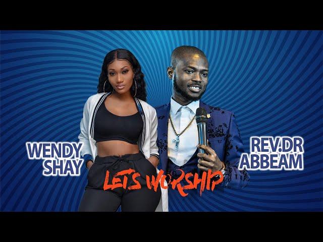 Wendy Shay worship with Rev.Dr Abbeam Ampomah Danso (Let's Worship)